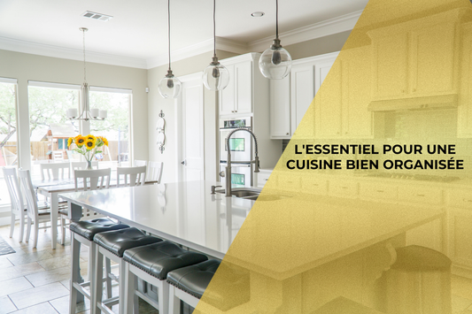 L'ESSENTIEL POUR UNE CUISINE BIEN ORGANISÉE