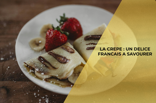 LA CREPE : UN DELICE FRANCAIS A SAVOURER