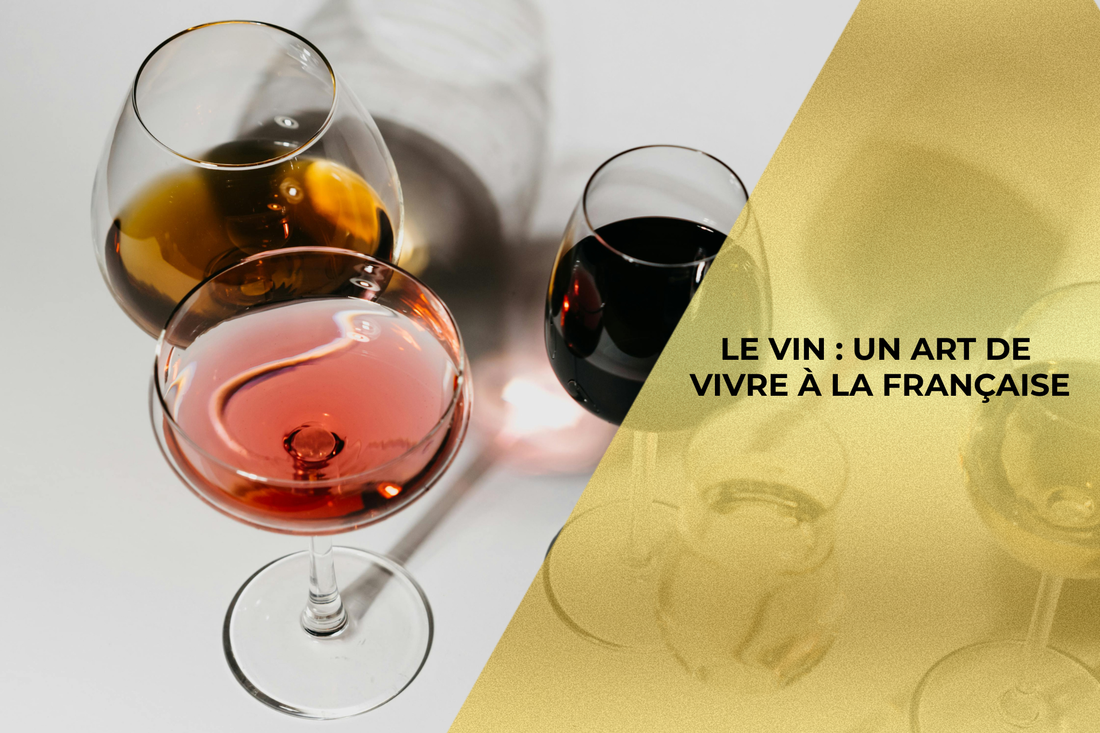 LE VIN : UN ART DE VIVRE À LA FRANÇAISE
