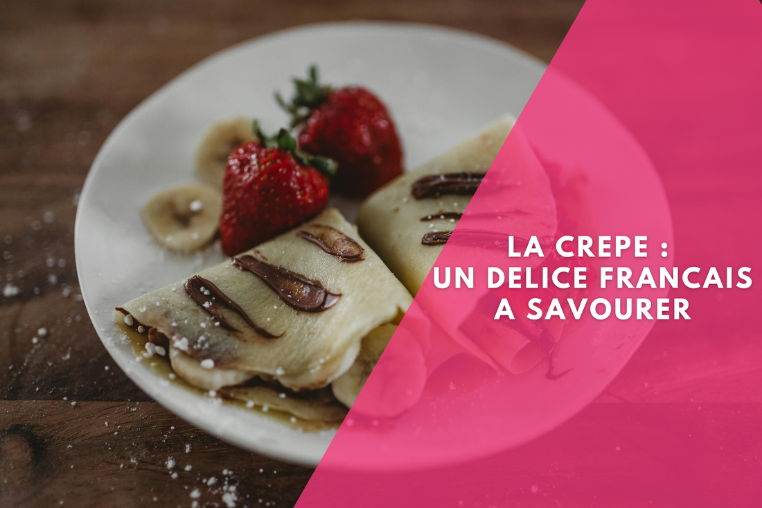 LA CREPE : UN DELICE FRANCAIS A SAVOURER