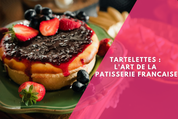 TARTELETTES : L'ART DE LA PATISSERIE FRANCAISE